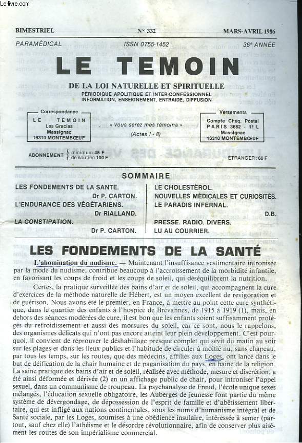 LE TEMOIN DES LOIS NATURELLES ET SPIRITUELLES N332, MARS-AVRIL 1986. LES FONDEMENTS DE LA SANTE (L'ABOMINATION DU NUDISME) Dr P. CARTON / L'ENDURANCE DES VEGETARIENS, Dr RIALLAND / LA CONSTIPATION / LE CHOLESTEROL / LE PARADIS INFERNAL.