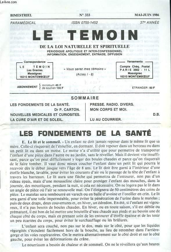 LE TEMOIN DES LOIS NATURELLES ET SPIRITUELLES N333, MAI-JUIN 1986. LES FONDEMENTS DE LA SANTE (LE LIT ET LE SOMMEIL) / LA CURE D'AIR ET DE SOLEIL / MON CORPS ET MOI / NOUVELLES MEDICALES ET CURIOSITES / ...