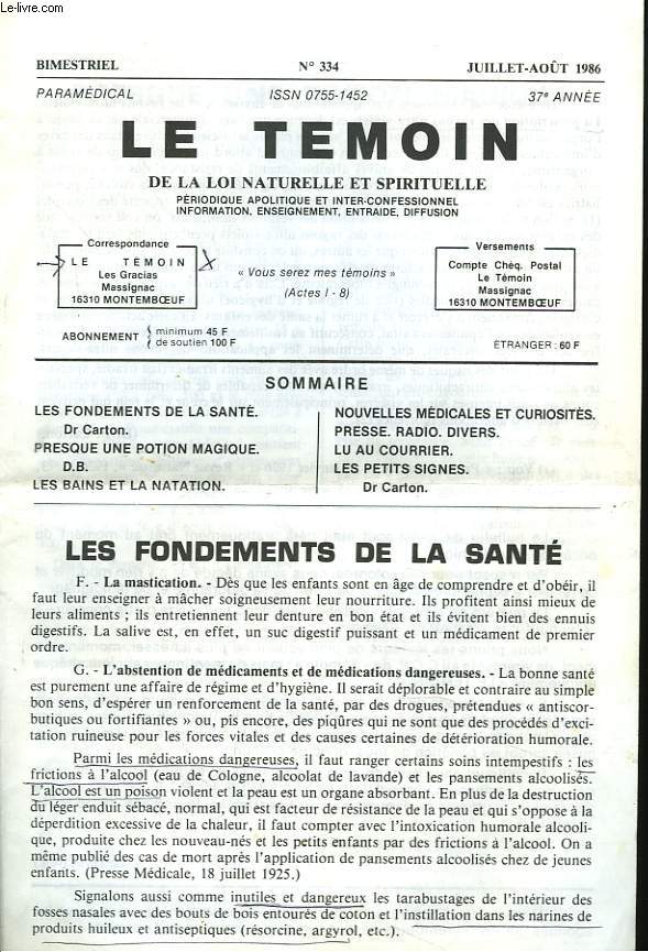 LE TEMOIN DES LOIS NATURELLES ET SPIRITUELLES N334, JUILLET-AOT 1986. LES FONDEMENTS DE LA SANTE (LA MASTICATION, L'ABSTENTION DE MEDICATIONS DENGEREUSES, PRESCRIPTION DES RAYONS ULTRA-VIOLETS) Dr P. CARTON / PRESQUE UNE POTION MAGIQUE / ...
