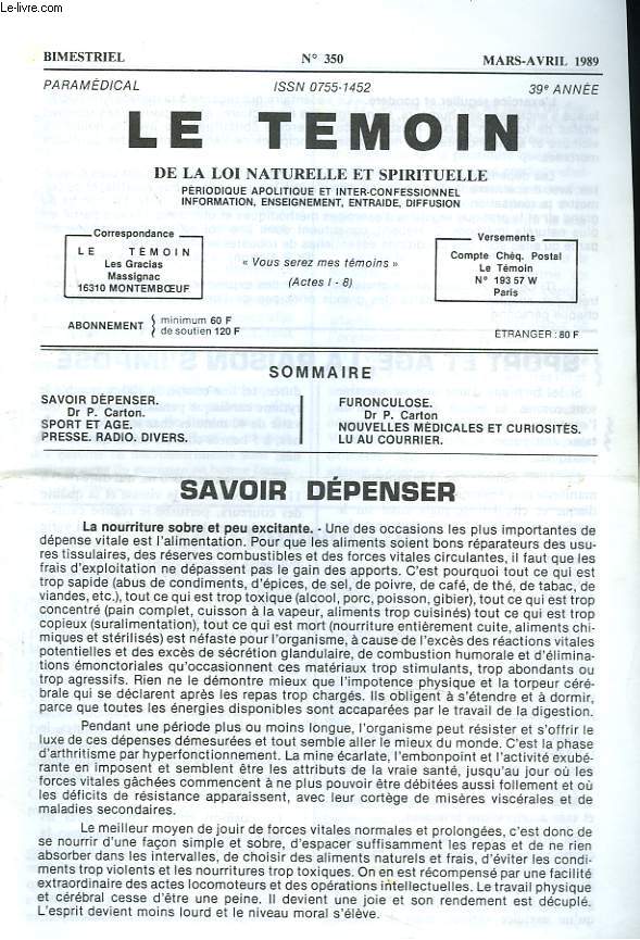 LE TEMOIN DES LOIS NATURELLES ET SPIRITUELLES N350, MARS-AVRIL 1989. SAVOIR DEPENSER, Dr P. CARTON / SPORT ET AGE / FURONCULOSE, Dr P. CARTON / NOUVELLES MEDICALES ET CURIOSITES / ...