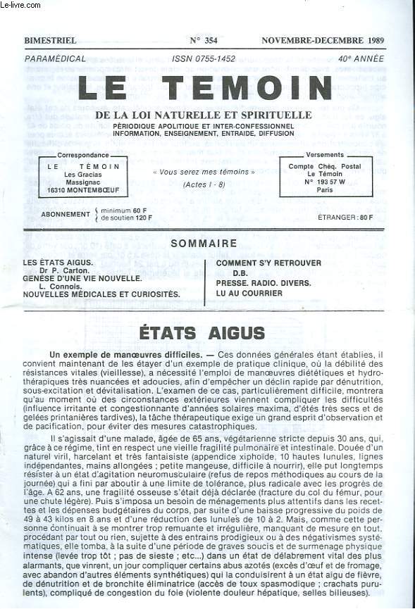 LE TEMOIN DES LOIS NATURELLES ET SPIRITUELLES N354, NOVEMBRE-DECEMBRE 1989. LES ETATS AIGUS ( UN EXEMPLE DE MANOEUVRES DIFFICILES) Dr P. CARTON / GENESE D'UNE VIE NOUVELLE, L. CONNOIS / COMMENT S'Y RETROUVER / NOUVELLES MEDICALES...