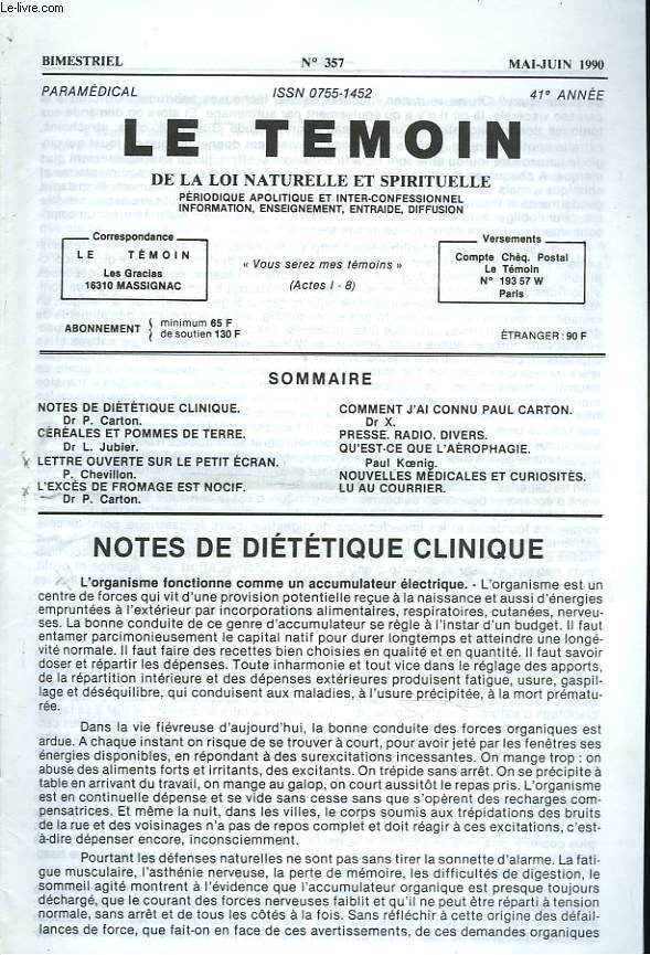 LE TEMOIN DES LOIS NATURELLES ET SPIRITUELLES N357, MAI-JUIN 1990. NOTES DE DIETETIQUE CLINIQUE, Dr P. CARTON / CEREALES ET POMME DE TERRE, Dr L. JUBIER / LETTRE OUVERTE SUR LE PETIT ECRAN, P. CHEVILLON / L'EXCES DE FROMAGE EST NOCIF, Dr P. CARTON / ...