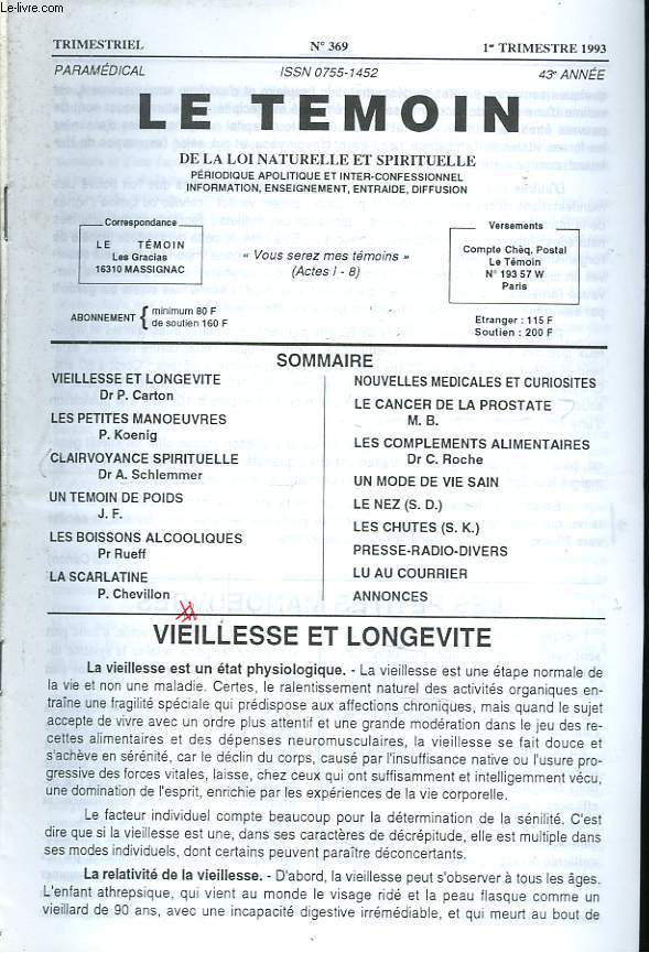LE TEMOIN DES LOIS NATURELLES ET SPIRITUELLES N369, 1er TRIM. 1993. VIEILLESSE ET LONGEVITE, Dr P. CARTON / LES PETITES MANOEUVRES, P. KOENIG / CLAIRVOYANCE SPIRITUELLE, Dr A. SCHLEMMER / UN TEMOIN DE POIDS / LES BOISSONS ALCOOLIQUES / CANCER PROSTATE /