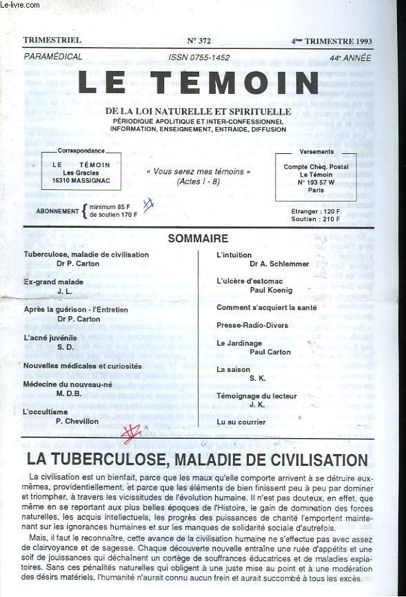 LE TEMOIN DES LOIS NATURELLES ET SPIRITUELLES N372, 4e TRIM. 1993. TUBERCULOSE, MALADIE DE CIVILISATION, Dr P. CARTON / APRES LA GUERISON, L'ENTRETIEN / L'ACNE JUVENILE / NOUVELLES MEDICALES ET CURIOSITES / MEDECINE DU NOUVEAU-NE / L'ULCERE D'ESTOMAC,...