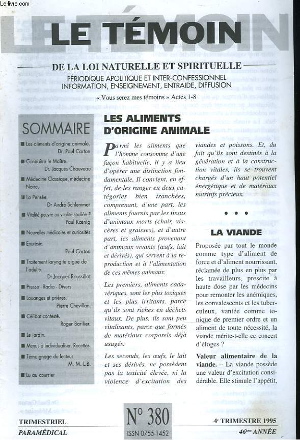 LE TEMOIN DES LOIS NATURELLES ET SPIRITUELLES N380, 4e TRIM. 1995. LES ALIMENTS D'ORIGINE ANIMALE, DR P. CARTON / MEDECINE CLASSIQUE, MEDECINE NOIRE / VITALITE PAUVRE OU VITALITE SPOLIEE ?, P. KOENIG / ENURESIE, P. CARTON / TRAITEMENT LARYNGITE AIGUE...