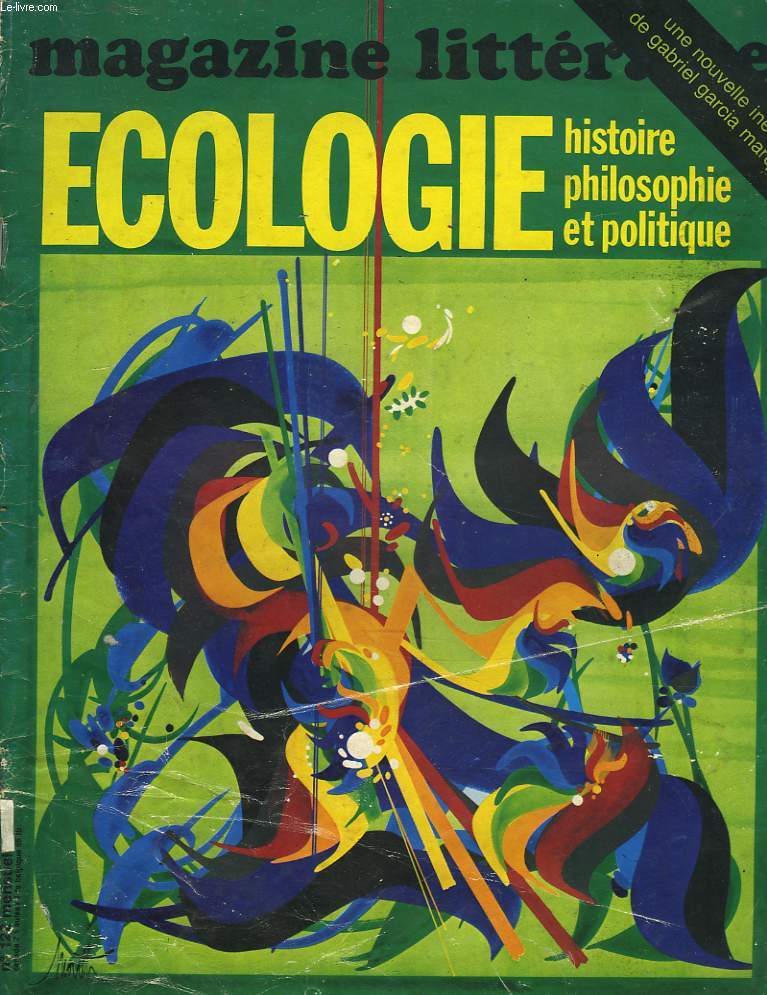 MAGAZINE LITTERAIRE N122, MARS 1977. DOSSIER ECOLOGIE, HISTOIRE, PHILOSOPHIE ET POLITIQUE. CHANGER OU DISPARAITRE, ENTRETIEN AVEC RENE DUMONT / LES PIONNIERS DE L'ECOLOGIE, PAR F. DE TOWARNICKI / ECOLOGIE ET POLITIQUE PAR C. HUGLO / ...