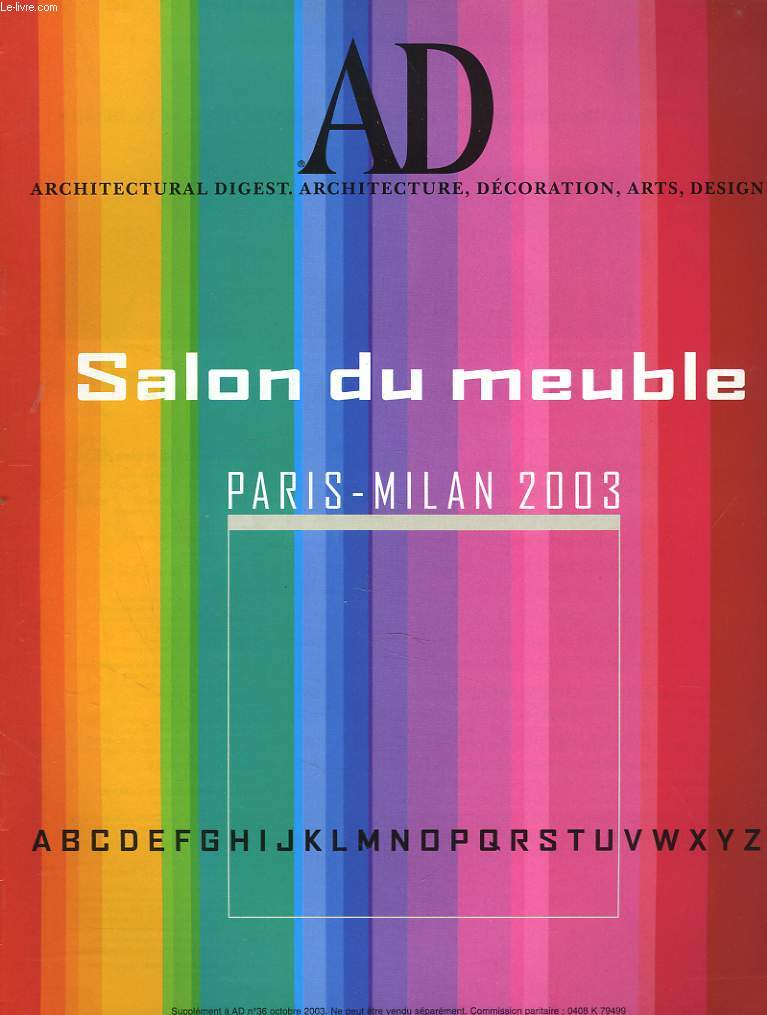 AD, ARCHITECTURAL DIGEST. SALON DU MEUBLE PARIS-MILAN 2003. SUPPLEMENT A AD N36 D'OCTOBRE 2003.