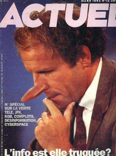 ACTUEL, MENSUEL N 15, MARS 1992. L'INFO EST-ELLE TRUQUEE ? NUMERO SPECIAL SUR LA VERITE. TELE, JFK, KGB, COMPLOTS, SESINFORMATION, CYBERSPACE.