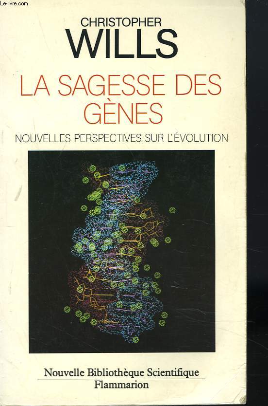 LA SAGESSE DES GENES. NOUVELLES PERSPECTIVES SUR L'EVOLUTION