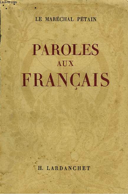 PAROLES AUX FRANCAIS. MESSAGES ET ECRITS 1934-1941.