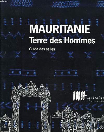 MAURITANIE. TERRE DES HOMMES. GUIDE DES SALLES. MUSEE D'AQUITAINE. 11 JUIN-17... - Photo 1/1