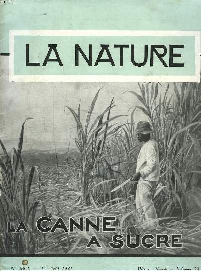 LA NATURE N2862, BIMENSUEL, 1er AOT 1931. LA CANNE A SUCRE. NOS GRANDES CULTURES COLONIALES : LA CANNE A SUCRE ET SES PRODUITS, PAR ANDRE TREHARD / LA PHOTOGRAPHIE EN COULEURS DU 