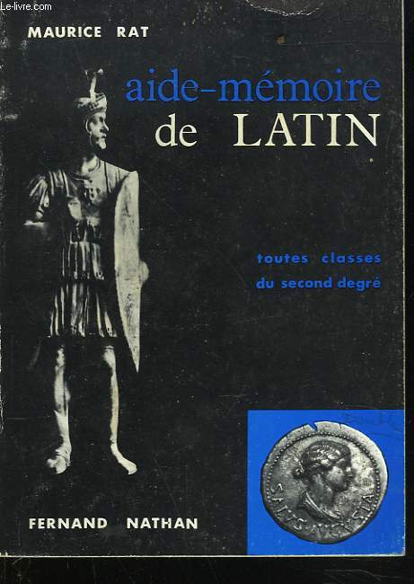 AIDE-MEMOIRE DE LATIN. TOUTES CLASSES DU SECOND DEGRE.