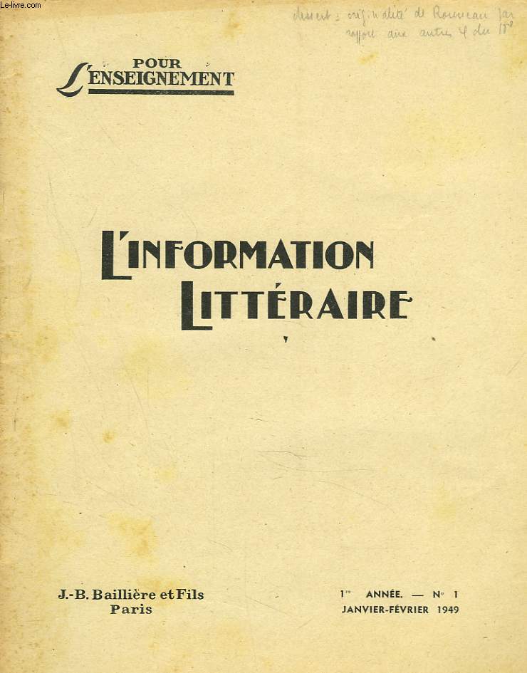 L'INFORMATION LITTERAIRE POUR L'ENSEIGNEMENT. 1e ANNEE, N1, JANVIER-FEVRIER 1949. TRAITE DES PASSIONS SELON CORNEILLE, O. NADAL / L'INQUIETUDE DE LA FONTAINE, PAR P. CLARAC / MONTESQUIEU ET LA POLITIQUE, PAR A. SAUVAGEOT / LE ROMAN FRANCAIS A LA FIN...