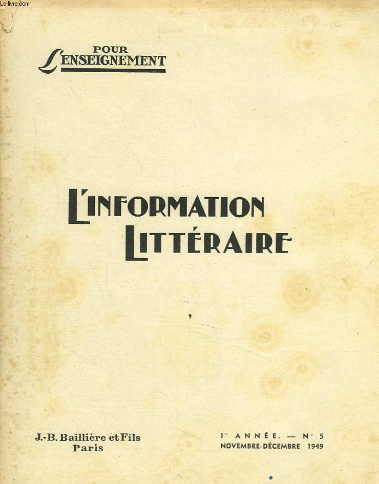 L'INFORMATION LITTERAIRE POUR L'ENSEIGNEMENT. 1e ANNEE, N5, NOVEMBRE-DECEMBRE 1949. LA NOMENCLATURE LITTERAIRE, A. CART / ASPECTS DRAMATIQUES ET ROMANESQUES DU GENIE DE MARIVAUX, P. REBOUL / CATEAUBRIAND A L'ETRANGER OU LE RAYONNEMENT DU GENIE...