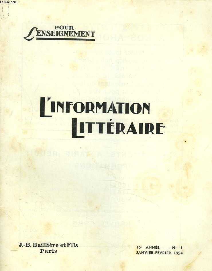 L'INFORMATION LITTERAIRE POUR L'ENSEIGNEMENT. 6e ANNEE, N1, JANV-FEV 1954. ILLUSIONS PERDUES, B. GUYON / LES MAITRES SONNEURS, COMPOSITION, CHARME ET LECON DU RECIT, GUY ROBERT / L'ETAT ACTUEL DES PROBLEMES PROUSTIENS, J. NATHAN / THEATRE ANTIQUE...