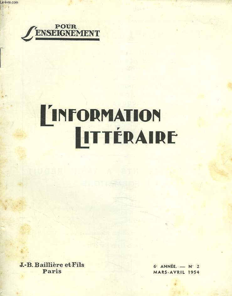 L'INFORMATION LITTERAIRE POUR L'ENSEIGNEMENT. 6e ANNEE, N2, MARS-AVRIL 1954. ETUDE SUR LA PENSEE RELIGIEUSE DE MONTAIGNE, R. PONS / LE TYPE DE LA JEUNE FILLE DANSLE THEATRE DE RACINE, T. GOYET / LITTERATURE, PAYSAGE ET JARDINS, P. GRIMAL /