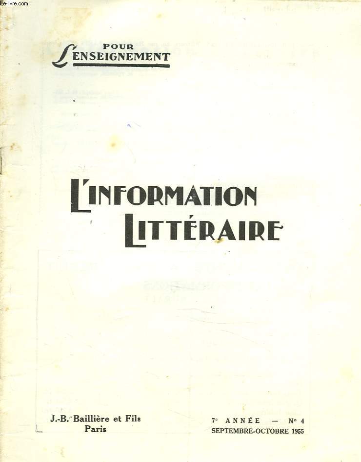 L'INFORMATION LITTERAIRE POUR L'ENSEIGNEMENT. 7e ANNEE, N4, SEPT-OCT 1955. PREDICATION CLASSIQUE ET SEPARATION DES GENES, J. TRUCHET / LES ANNEES CLIMATERIQUES DE BAUDELAIRE, M.A. RUFF / PHRASE NOMINALE ET PHRASE ELLIPTIQUES DU VERBE EN GREC ANCIEN...