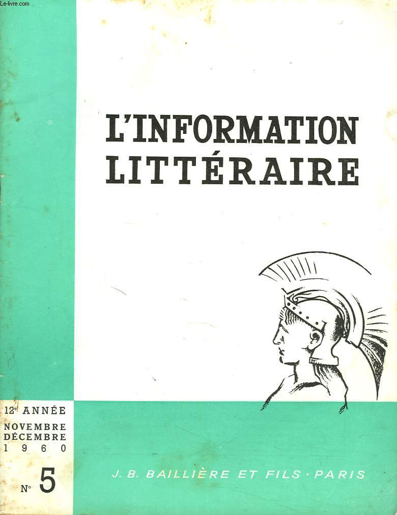 L'INFORMATION LITTERAIRE POUR L'ENSEIGNEMENT. 12e ANNEE, N 5, NOV-DEC 1960. LE JEUNE CORNEILLE ET LE THEATRE DE SON TEMPS, J. MOREL / LE GENIE D'UN STYLE : RYTHME ET SONORITE DANS LES 