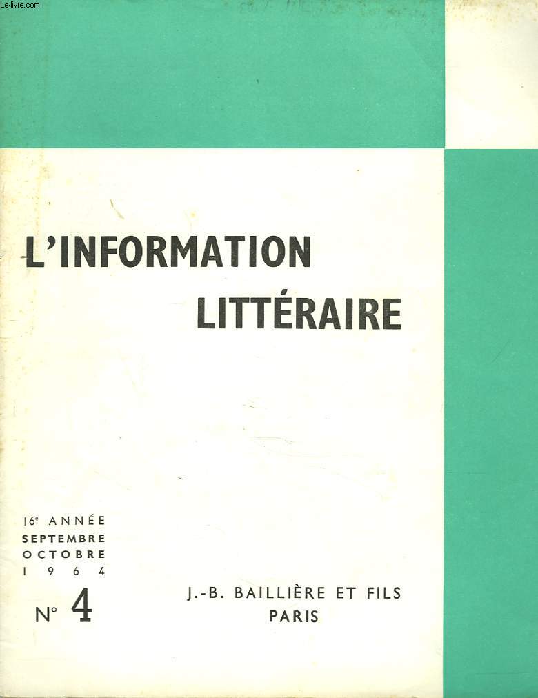 L'INFORMATION LITTERAIRE POUR L'ENSEIGNEMENT. 16e ANNEE, N4, SEPT-OCT 1964. ETAT PRESENT DES ETUDES SUR LE DUC DE SAINT-SIMON, Y. COIRAULT / LES SCIENCES DE LA VIE DANS LA PENSEE FRANCAISE DU XVIIIe SIECLE, J. ROGER / PRESENCE DE L'HISTOIRE DANS ...