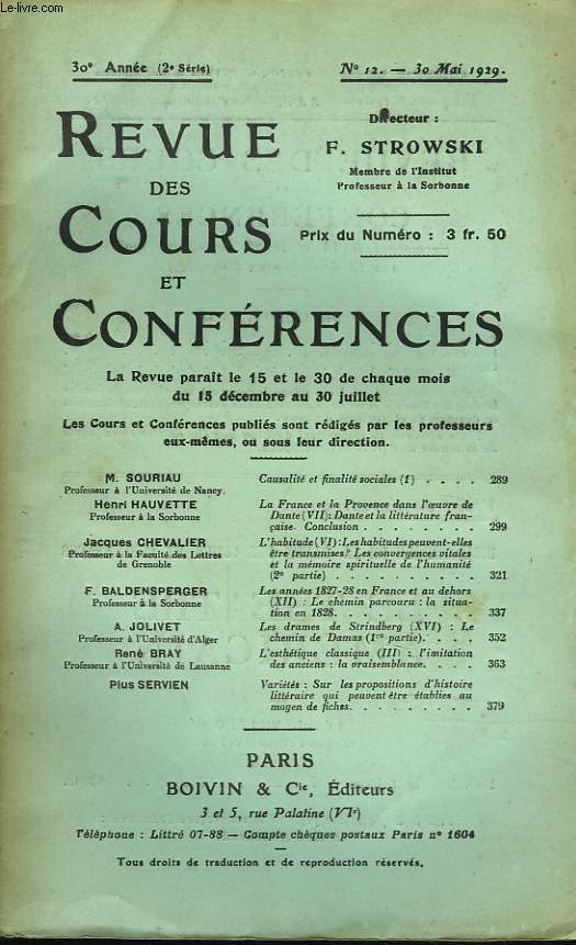REVUE DES COURS ET CONFERENCES, 30e ANNEE, N12, 30 MAI 1929. M. SOURIAU, CAUSALITE ET FINALITE SOCIALES (I) / F. BALDENSPERGER : LES ANNEES 1827-28 EN FRANCE ET AU DEHORS (XII) / LE CHEMIN PARCOURU : LA SITUATION EN 1828 / RENE BRAY : L'ESTHETIQUE ...