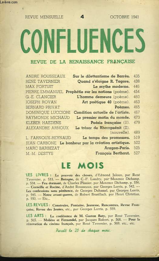 CONFLUENCES, REVUE MENSUELLE DE LA RENAISSANCE FRANCAISE, N4, OCTOBRE 1941. ANDRE ROUSSEAUX : SUR LE DILETTANTISME DE BARRES / RENE TAVERNIER : QUAND S'ELOIGNE R. TAGORE / MAX FORTUIT : LE MYTHE MODERNE / PIERRE EMMANUEL : PROPHETIE SUR LES NATIONS / ...