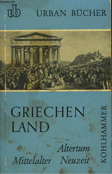 GRIECHENLAND. ALTERTUM, MITTELALTER, NEUZEIT.