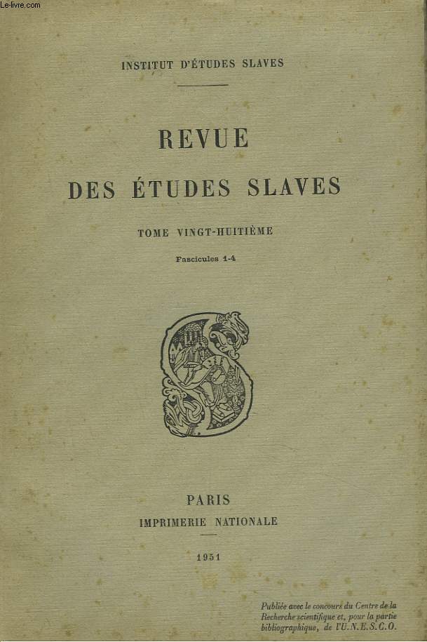 LA REVUE DES ETUDES SLAVES. TOME 28e, FASC. 1-4. ATHANASE III PATELLAROS, PATRIARCHE DE CONSTANTINOPLE, EX-CATHOLIQUE ET SAINT RUSSE, par A.M. AMMAN S.J. / MALHEUR-MAUVAIS DESTIN, par ANDRE MAZON / LE TOAST ET LE VERRE A BOIRE : A PROPOS ...