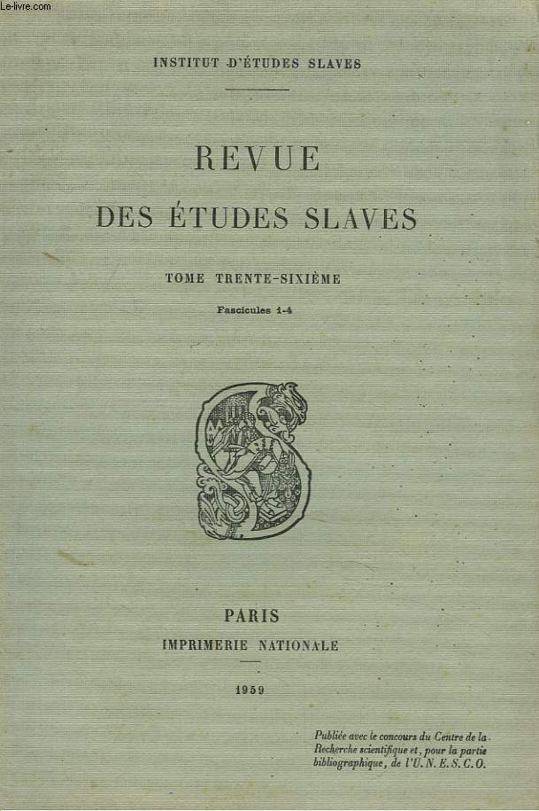 LA REVUE DES ETUDES SLAVES. TOME 36e, FASC. 1-4. SERGE RUMJANCEV, POETE ET PUBLICISTE, par L.V. KRESTOVA / LES HONGROIS 