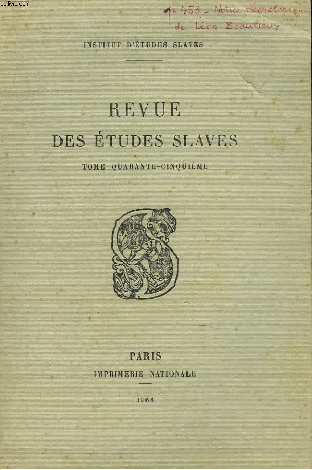 LA REVUE DES ETUDES SLAVES. TOME 45e. PROBLEMES DE LA FORMATION DES LANGUES LITTERAIRES SLAVES, par ROBERT AUTY / L'ALBANAIS ET SA STRUCTURE GRAMMATICALE, par MAHIR DOMI / NOTES SUR LA VIE D'ETIENNE DE PERM, par A. VAILLANT / ...