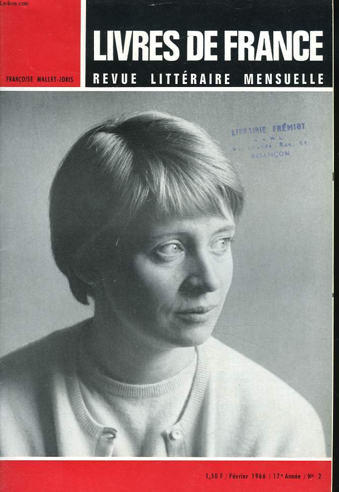 LIVRES DE FRANCE, REVUE LITTERAIRE MENSUELLE N2, 17e ANNEE, FEVRIER 1966. FRANCOISE MALLET-JORIS / FRANCOISE MALLET-VERITE, PAR CLAUDE-ROY / F. MALLET-JORIS PAR MATTHIEU GALEY / A PROPOS DE MADAME DE SEVIGNE ET DE SA FILLE (INEDIT) PAR F. MALLET-JORIS /