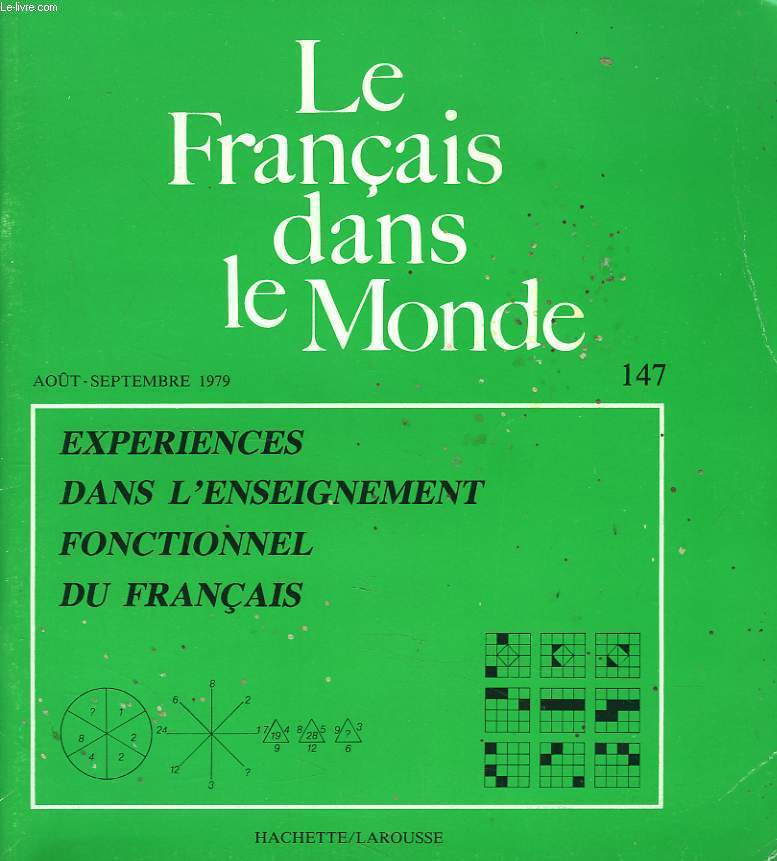 LE FRANCAIS DANS LE MONDE N147, AOUT-SEPT 1979. EXPERIENCES DANS L'ENEIGNEMENT FONCTIONNEL DU FRANCAIS / INVENTAIRE, G. ALVAREZ / POUR DES BOITES A OUTILS, M. AUPECLE / ESSAI D'INITIATION AU DISCOURSS GEOLOGIQUE, J.L. BOULDOIRE / ...