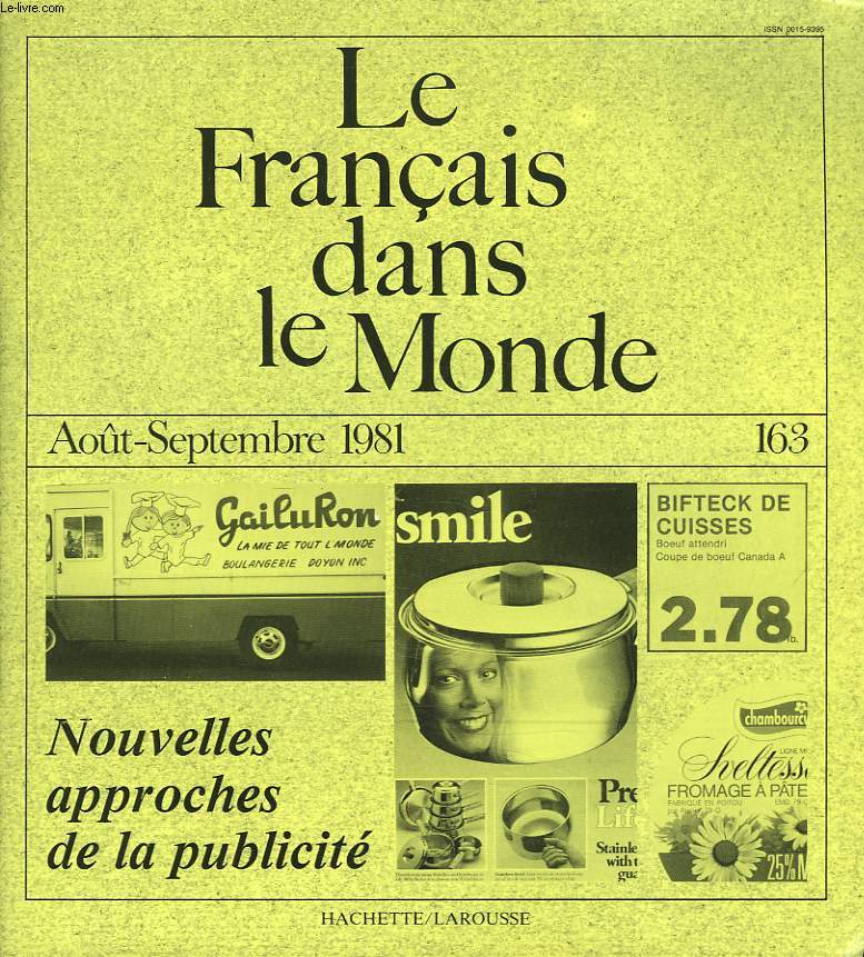 LE FRANCAIS DANS LE MONDE N163, AOT -SEPT 1981. NOUVELLES APPROCHES DE LA PUBLICITE / LE SOUK AUX IMAGES, J.P. GOUREVITCH / NARRATION ET ARGUMENTATION EN PUBLICITE, G. PENINOU / LE SPOT PUBLICITAIRE RADIOPHONIQUE, H.P. DORAY / PROCEDES DE LANGUAGE ...