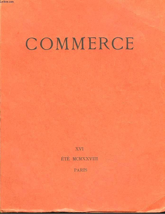 COMMERCE, CAHIERS TRIMESTRIELS N°XVI, ETE 1928. LEONFARGUE: SOUVENIRS D'UN FANTÔME, FRAGMENTS/ VALERY LARBAUD: ACTUALITE / JEAN PAULHAN: SUR UN DEFAUT DE LA PENSEE CRITIQUE / POUCHKINE: LE COUP DE FEU, TRADUIT DU RUSSE par A. GIDE et J. SCHIFFRIN / ...