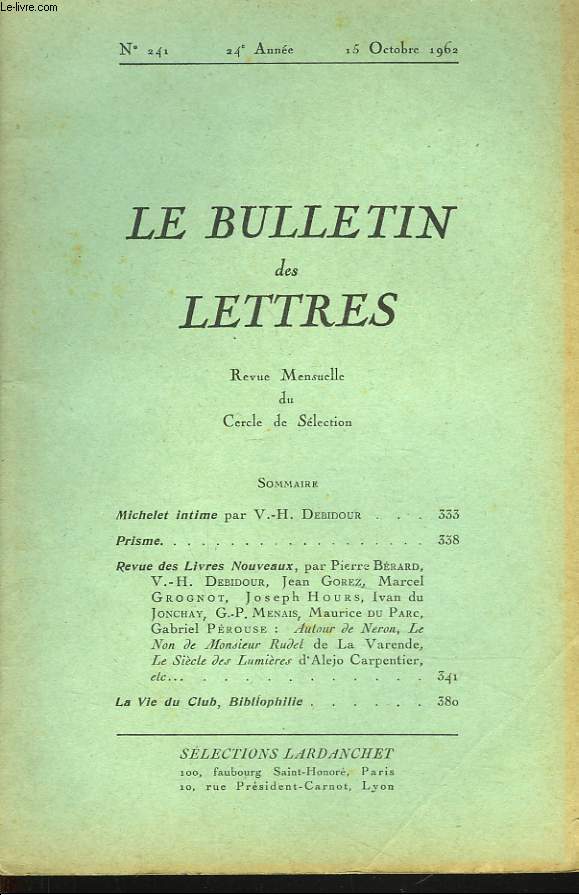 LE BULLETIN DES LETTRES. REVUE MENSUELLE DU CERCLE DE SELECTION N°241, 24e ANNEE, OCTOBRE 1962. MICHELET INTIME, PAR V.H. DEBIDOUR / REVUE DES LIVRES NOUVEAUX PAR P. BERARD, DEBIDOUR, J. HOURS I DE JONCHAY, M. DU PARC, G. PEROUSE : AUTOUR DE NERON, ...