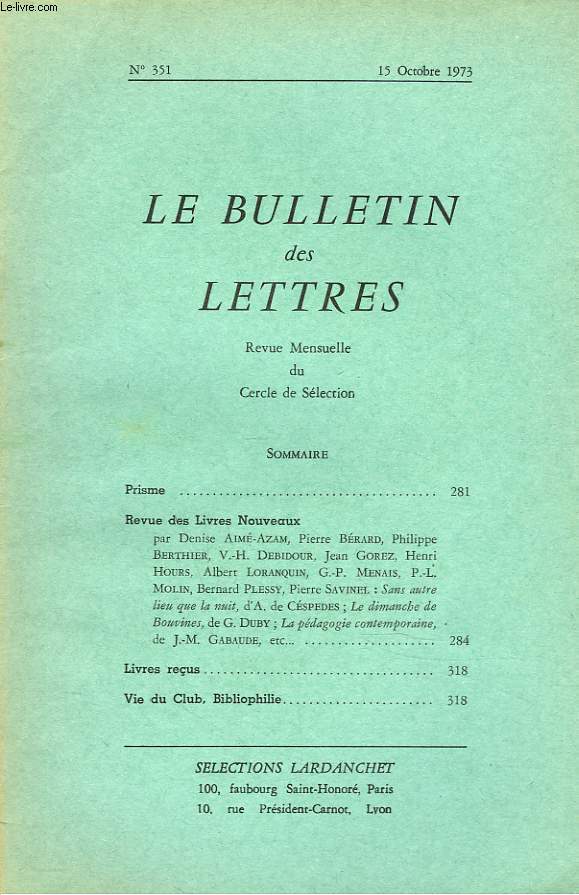 LE BULLETIN DES LETTRES. REVUE MENSUELLE DU CERCLE DE SELECTION N351, 34e ANNEE, OCTOBRE 1973. REVUE DESLIVRES NOUVEAUX: SANS AUTRE LIEUX QUE LA NUIT, D'A. DE CESPEDES/ LE DIMANCHE DE BOUVINES, DE G. DUBY/ LA PEDAGOGIE CONTEMPORAINE, J.M. GABAUDE.