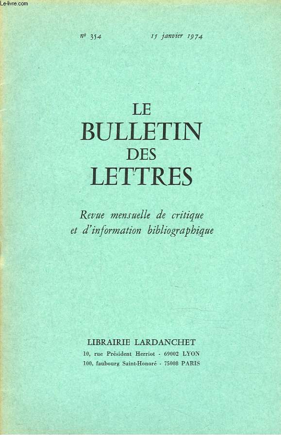 LE BULLETIN DES LETTRES. REVUE MENSUELLE DE CRITIQUE ET D'INFORMATION BIBLIOGRAPHIQUE N354, 35e ANNEE, JANVIER 1974. LA PRINCESSE BIBESCO, PAR HENRI RAMBAUD/ REVUE DES LIVRE NOUVEAUX: LE MONDE DE BALZAC, P. BARBERIS / LA VIE DES JANSENISTES, R. TAVENEAUX