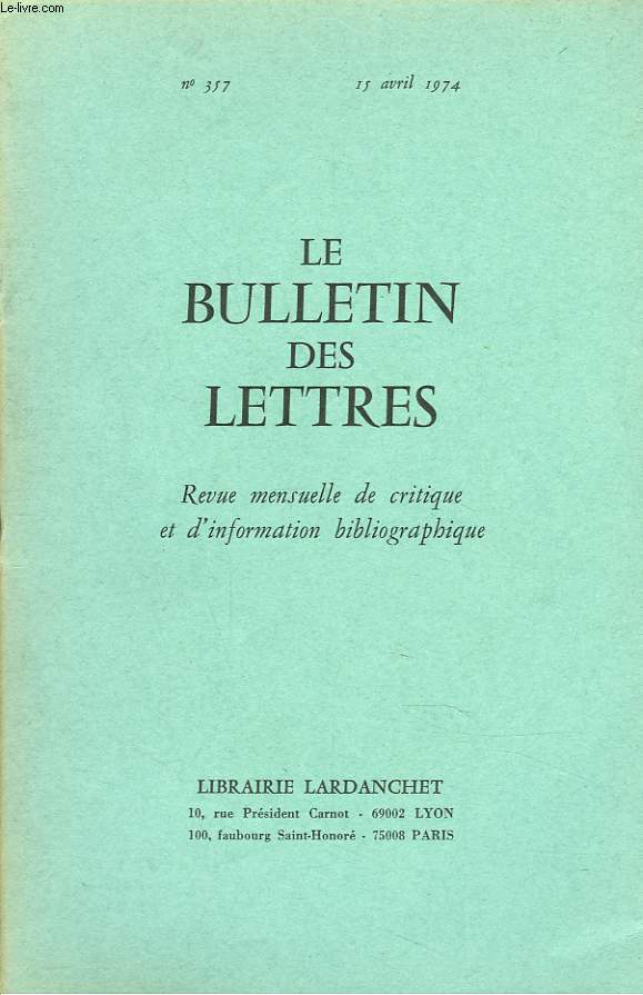 LE BULLETIN DES LETTRES. REVUE MENSUELLE DE CRITIQUE ET D'INFORMATION BIBLIOGRAPHIQUE N357, 35e ANNEE, AVRIL 1974. UNPEU D'AIR !, par BERNARD PLESSY/ REVUE DES LIVRES NOUVEAUX: L'IGNORANCE ETOILEE, DE G. THIBON /...