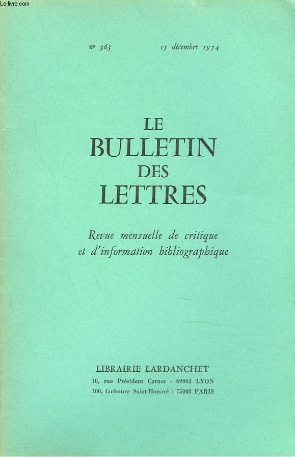LE BULLETIN DES LETTRES. REVUE MENSUELLE DE CRITIQUE ET D'INFORMATION BIBLIOGRAPHIQUE N°363, 35e ANNEE, DECEMBRE 1974. LIRE MISTRAL, PAR BERNARD PLESSY / ...
