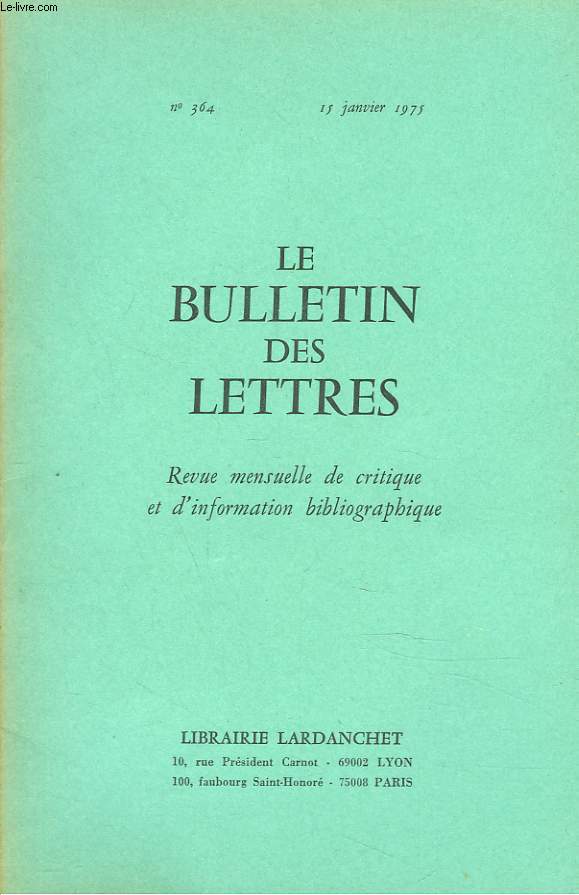 LE BULLETIN DES LETTRES. REVUE MENSUELLE DE CRITIQUE ET D'INFORMATION BIBLIOGRAPHIQUE N364, 36e ANNEE, JANVIER 1975. PRISME: REPUTATIONS DECHUES / PRECIEUX DOCUMENTS / ...