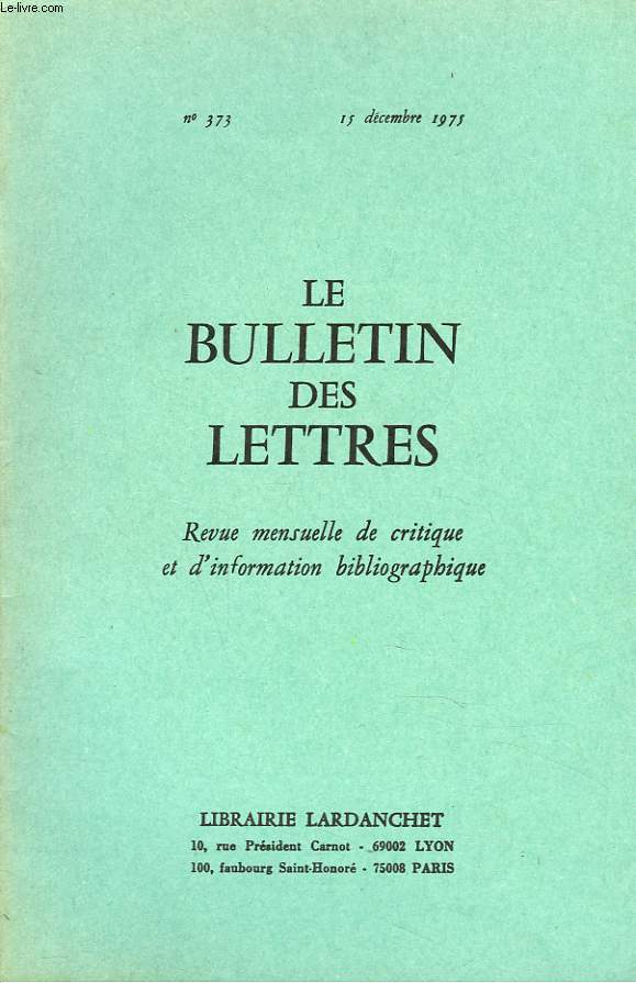 LE BULLETIN DES LETTRES. REVUE MENSUELLE DE CRITIQUE ET D'INFORMATION BIBLIOGRAPHIQUE N373, 36e ANNEE, DECEMBRE 1975. DEUX GRANDES VOIX QUI SE SONT TUES, par ALBERT LORANQUIN / ...