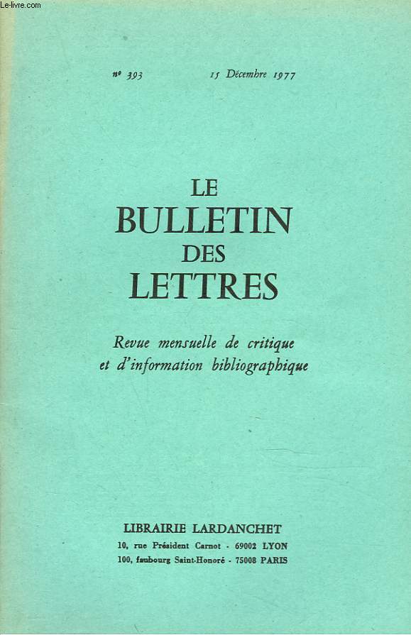 LE BULLETIN DES LETTRES. REVUE MENSUELLE DE CRITIQUE ET D'INFORMATION BIBLIOGRAPHIQUE N393, 38e ANNEE, DEC 1977. COUPS D'OEIL SUR LE PASSE, par ANDRE PASTRE / ...