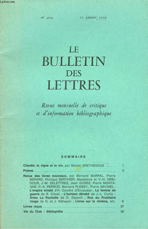 LE BULLETIN DES LETTRES. REVUE MENSUELLE DE CRITIQUE ET D'INFORMATION BIBLIOGRAPHIQUE N°404, 40e ANNEE, JANVIER 1979. CLAUDEL, LA VIGNE ET LE VIN, par MICHEL BRETHENOUX / ...