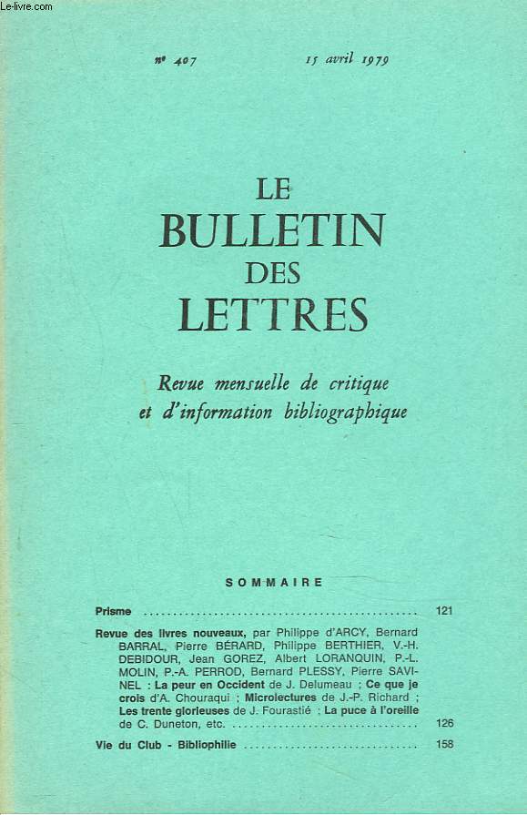 LE BULLETIN DES LETTRES. REVUE MENSUELLE DE CRITIQUE ET D'INFORMATION BIBLIOGRAPHIQUE N407, 40e ANNEE, MARS 1979. AMITIE CHARLES PEGUY / LE SAINT-CYRIEN ET LE GROGNARD / ...