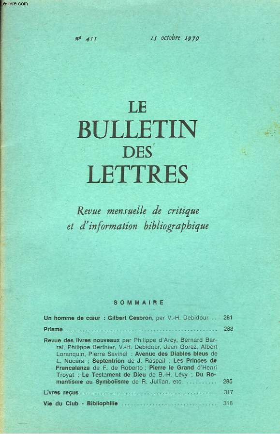 LE BULLETIN DES LETTRES. REVUE MENSUELLE DE CRITIQUE ET D'INFORMATION BIBLIOGRAPHIQUE N411, 40e ANNEE, OCTOBRE 1979. UN HOMME DE COEUR : GILBERT CESBRON, par V.H. DEBIDOUR /...