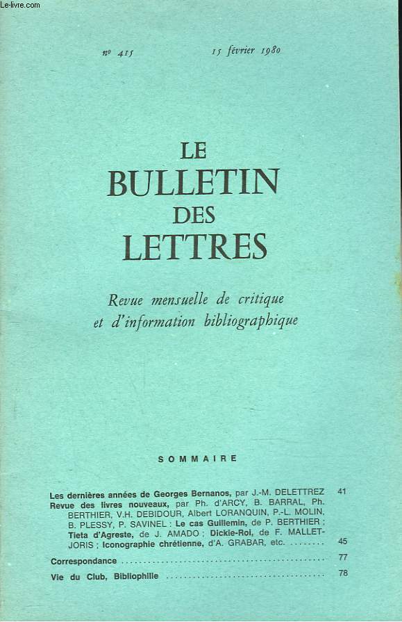 LE BULLETIN DES LETTRES. REVUE MENSUELLE DE CRITIQUE ET D'INFORMATION BIBLIOGRAPHIQUE N415, 41e ANNEE, FEVRIER 1980. LES DERNIERES ANNEES DE GEORGES BERNANOS, par J.M. DELLETREZ / ...