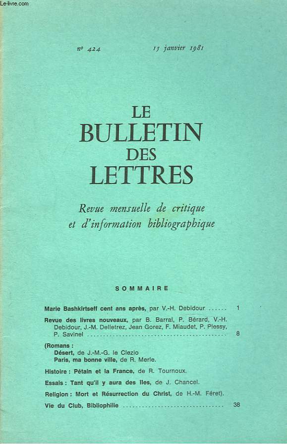 LE BULLETIN DES LETTRES. REVUE MENSUELLE DE CRITIQUE ET D'INFORMATION BIBLIOGRAPHIQUE N424, 42e ANNEE, JANVIER 1981. MARIE BASCHKIRTSEFF CENT ANS APRES, par V.H. DEBIDOUR / ...