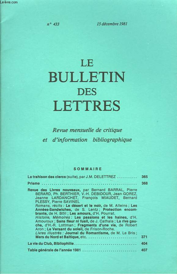 LE BULLETIN DES LETTRES. REVUE MENSUELLE DE CRITIQUE ET D'INFORMATION BIBLIOGRAPHIQUE N433, 42e ANNEE, DECEMBRE 1981. LA TRAHISON DES CLERCS (SUITE), par J.M. DELETTREZ / ...