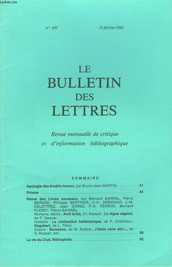 LE BULLETIN DES LETTRES. REVUE MENSUELLE DE CRITIQUE ET D'INFORMATION BIBLIOGRAPHIQUE N435, 43e ANNEE, FEVRIER 1982. APOLOGIE DES ERUDITS LOCAUX, par BRUNO-JEAN MARTIN / ...