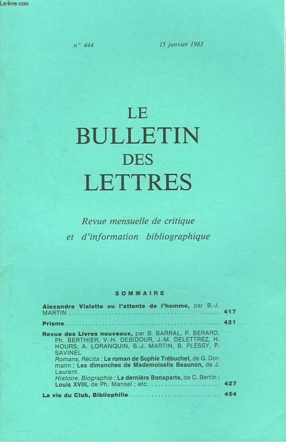 LE BULLETIN DES LETTRES. REVUE MENSUELLE DE CRITIQUE ET D'INFORMATION BIBLIOGRAPHIQUE N444, 43e ANNEE, JANVIER 1983. ALEXANDRE VIALATTE OU L'ATTENTE DE L'HOMME, par B.J. MARTIN / ...